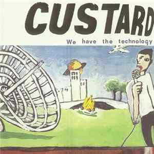 Custard - We Have The Technology FLAC