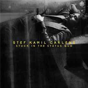 Stef Kamil Carlens - Stuck In The Status Quo FLAC