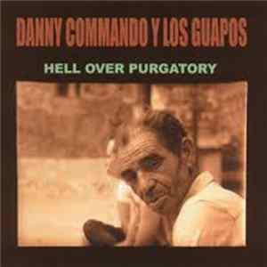 Danny Commando y Los Guapos - Hell Over Purgatory FLAC