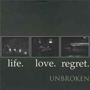 Unbroken - Life. Love. Regret. FLAC
