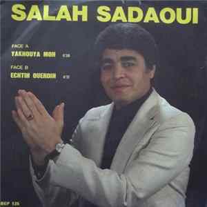 Salah Sadaoui - Yakhouya Moh / Echtih Ouerdih FLAC