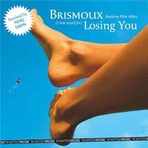 Brismoux Featuring Mike Albert - Losing You (I Hate Myself For) FLAC
