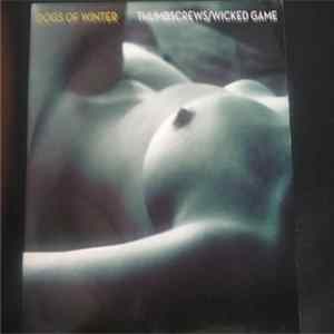 Dogs Of Winter - Thumscrews/ Wicked Game FLAC