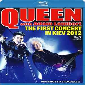 Queen + Adam Lambert - The First Concert In Kiev 2012 FLAC