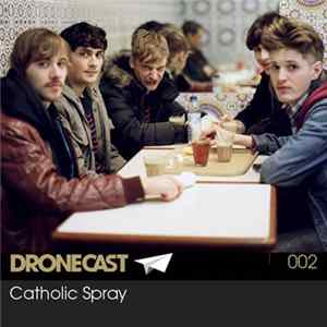 Catholic Spray - Dronecast 002 FLAC