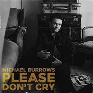 Michael Burrows - Please Don't Cry FLAC