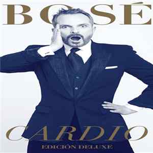 Bosé - Cardio (Edición Deluxe) FLAC