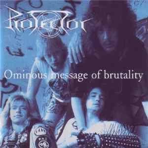 Protector - Ominous Message Of Brutality FLAC
