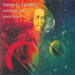 Fantasyy Factoryy - Paintings From Inner Space FLAC