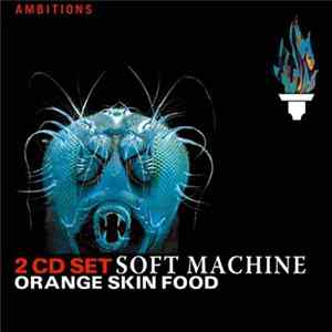 Soft Machine - Orange Skin Food FLAC