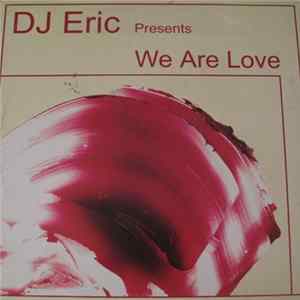 DJ Eric - We Are Love FLAC