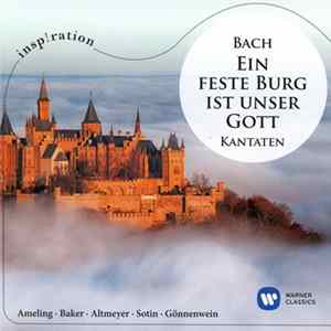 Bach, Ameling · Baker · Altmeyer, Sotin, Gönnenwein - Ein Feste Burg Ist Unser Gott · Kantaten FLAC