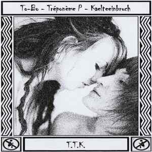 To-Bo - Tréponème P - Kaelteeinbruch - T.T.K. FLAC