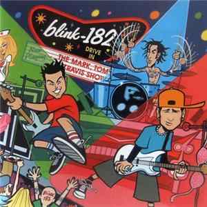 Blink-182 - The Mark, Tom And Travis Show FLAC