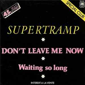 Supertramp - Don't Leave Me Now / Waiting So Long FLAC