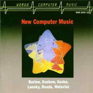 Barlow, Dashow, Kaske, Lansky, Roads, Waisvisz - New Computer Music FLAC