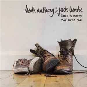 Heath Anthony, Jack Lundie - Home Is Where Your Mates Live FLAC