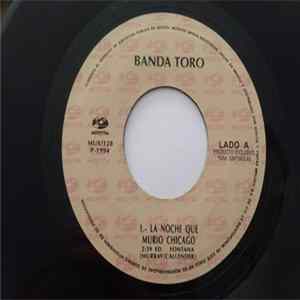Banda Toro - La Noche Que Chicago Se Murio / La Ruca No Era Ruca FLAC
