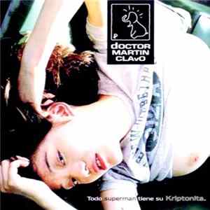Doctor Martin Clavo - Todo Superman Tiene Su Kriptonita FLAC