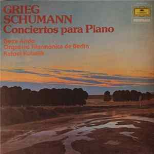 Robert Schumann ∙ Edvard Grieg, Géza Anda ∙ Rafael Kubelik, Orquesta Filarmónica De Berlín - Conciertos Para Piano FLAC