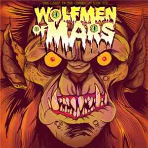 Wolfmen Of Mars - The Light In The Corner Of Your Eye FLAC