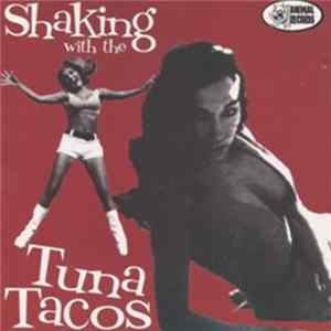 Tuna Tacos - Shaking With The Tuna Tacos FLAC