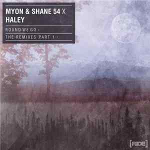 Myon & Shane 54 X Haley - Round We Go (The Remixes Part 1) FLAC