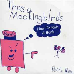 Those Mockingbirds - How To Rob A Bank FLAC