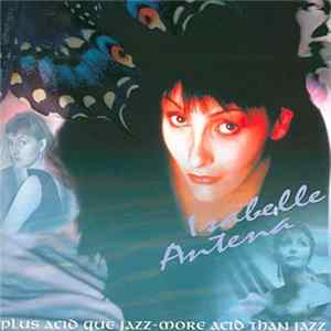 Isabelle Antena - Plus Acid Que Jazz - More Acid Than Jazz FLAC
