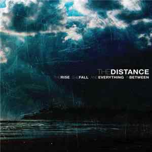 The Distance - The Rise, The Fall And Everything In Between FLAC