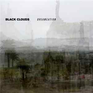 Black Clouds - Dreamcation FLAC