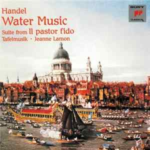 Handel - Tafelmusik · Jeanne Lamon - Water Music · Suite From Il Pastor Fido FLAC
