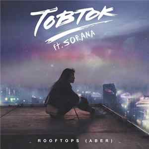 Tobtok Ft. Sorana - Rooftops (Aber) FLAC