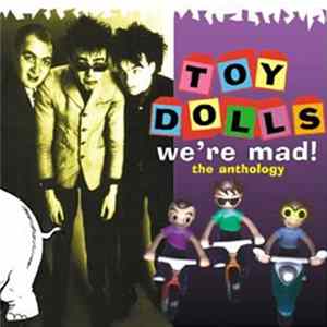 Toy Dolls - We're Mad! (The Anthology) FLAC