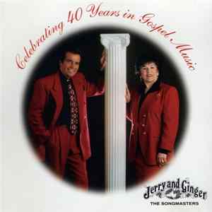 Jerry And Ginger, The Songmasters - Celebrating 40 Years In Gospel Music FLAC