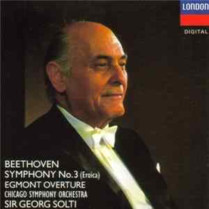 Beethoven, Chicago Symphony Orchestra, Sir Georg Solti - Symphony No. 3 "Eroica"; Egmont Overture FLAC