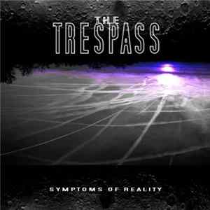 The Trespass - Symptoms Of Reality FLAC
