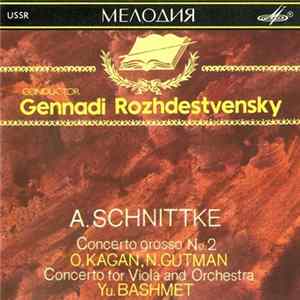 A. Schnittke = А. Шнитке - Concerto Grosso No.2 / Concerto For Viola And Orchestra = Concerto Grosso № 2 / Концерт Для Алта С Оркестром FLAC