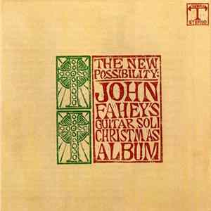 John Fahey - The New Possibility: John Fahey's Guitar Soli Christmas Album / Christmas With John Fahey Vol. II FLAC