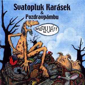 Svatopluk Karásek & Pozdravpámbu - Halelujá!! FLAC