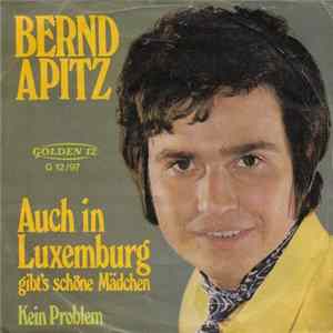 Bernd Apitz - Auch In Luxemburg Gibt's Schöne Mädchen / Kein Problem FLAC