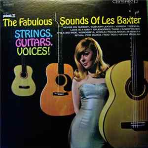 Les Baxter - The Fabulous Sounds Of Les Baxter, Strings, Guitars, Voices! FLAC