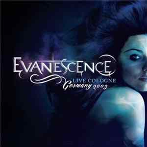 Evanescence - Live Cologne Germany 2003 FLAC