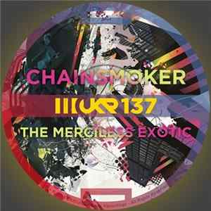 Chainsmoker - The Merciless Exotic FLAC