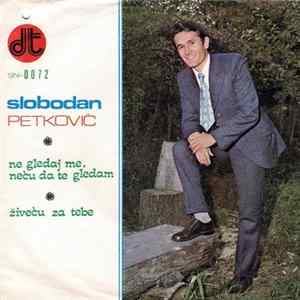 Slobodan Petković - Ne Gledaj Me, Neću Da Te Gledam / Živeću Za Tebe FLAC