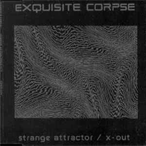 Exquisite Corpse - Strange Attractor / X-Out FLAC