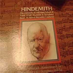 Paul Hindemith, The University Of Michigan School Of Music Brass, Percussion, Voices And Harps, H. Robert Reynolds - Hindemith The University Of Michigan Schol Of Music Wind Ensemble & Symphony Band FLAC