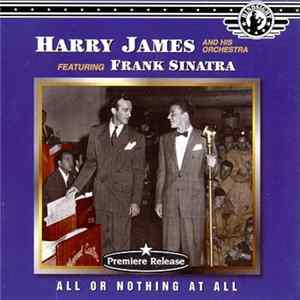 Harry James And His Orchestra , Featuring Frank Sinatra - All Or Nothing At All FLAC