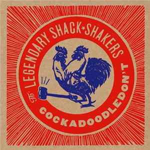 Th' Legendary ShackShakers - Cockadoodledon't FLAC