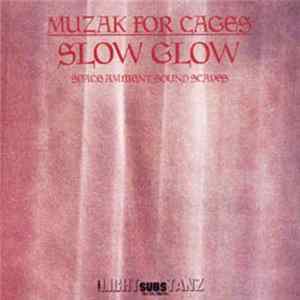 Muzak For Cages - Slow Glow FLAC